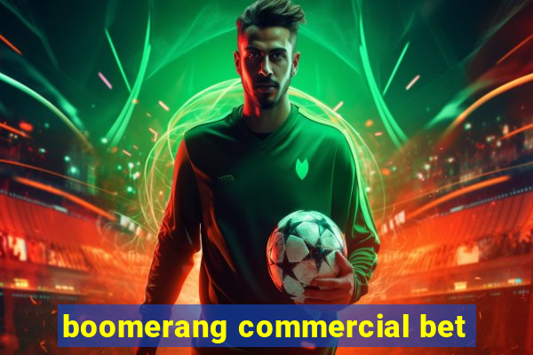 boomerang commercial bet